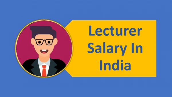 Lecture Salary in India - Based on Experience, City, State, Qualification