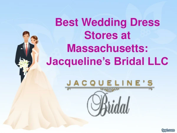 Best Wedding Dress Stores at Massachusetts: Jacqueline’s Bridal LLC