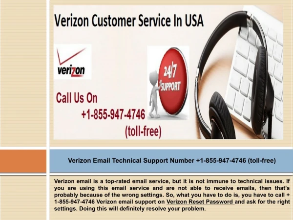 Call at 1-855-947-4746 Verizon Tech Support of Verizon to resolve issues
