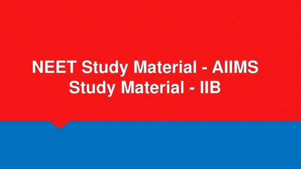 NEET Study Material - AIIMS Study Material - IIB