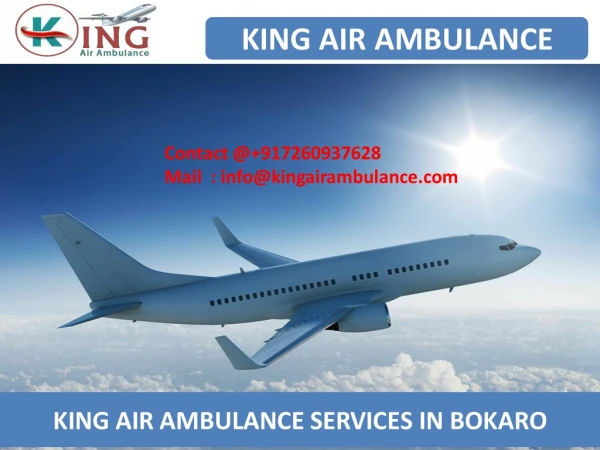 Hire King Air Ambulance Services in Bokaro and Dibrugarh with medical team