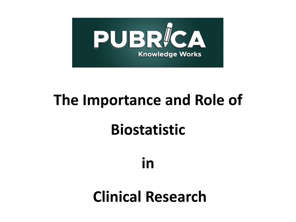 the importance and role of biostatistic in clinical research