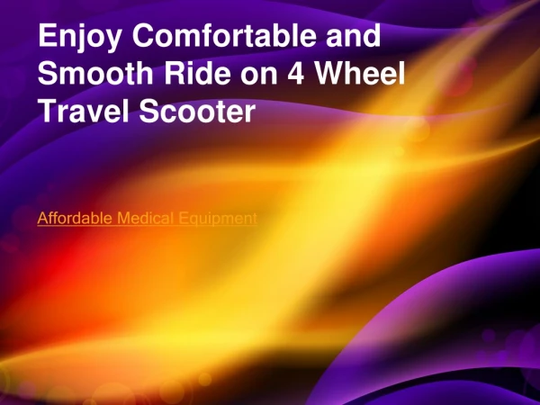 Enjoy Comfortable and Smooth Ride on 4 Wheel Travel Scooter