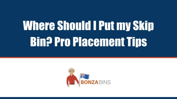Where Should I Put my Skip Bin? Pro Placement Tips - Bonza Bins