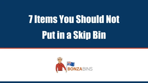 7 Items You Should Not Put in a Skip Bin - Bonza Bins