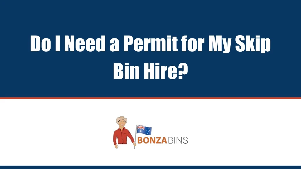 do i need a permit for my skip bin hire