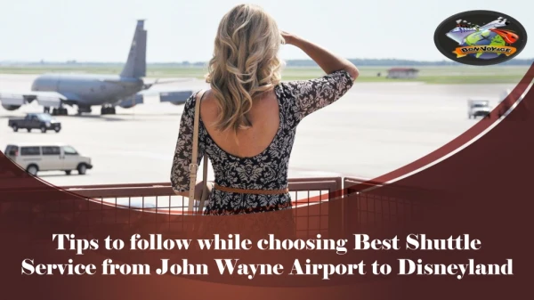 Tips to follow while choosing Best Shuttle Service from John Wayne Airport to Disneyland