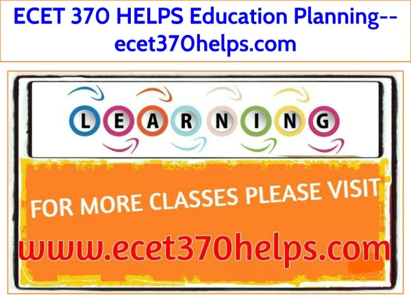ECET 370 HELPS Education Planning--ecet370helps.com