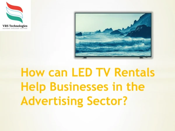 How can LED TV Rentals Help Businesses in the Advertising Sector?