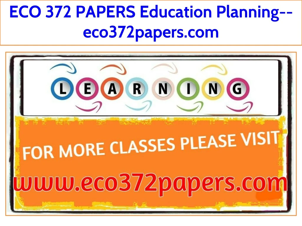 eco 372 papers education planning eco372papers com