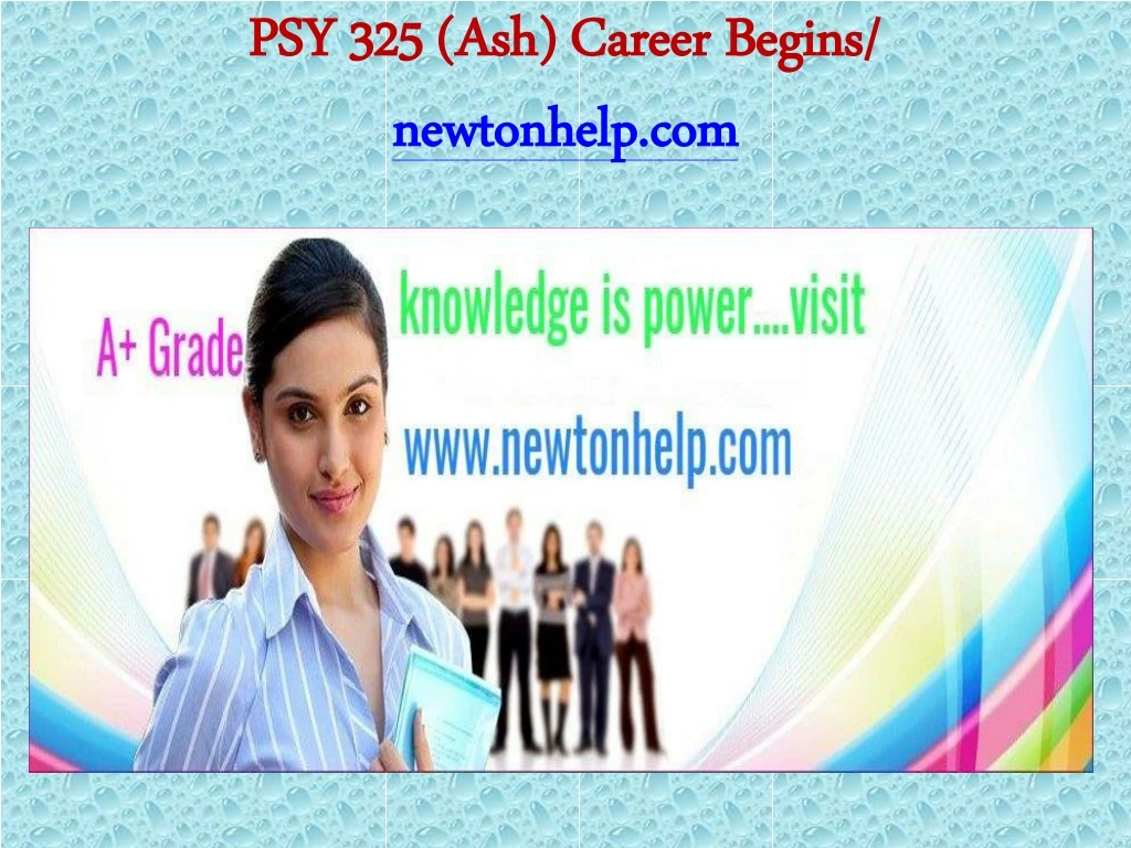 psy 325 ash career begins newtonhelp com