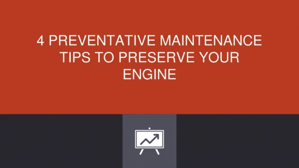 4 PREVENTATIVE MAINTENANCE TIPS TO PRESERVE YOUR ENGINE