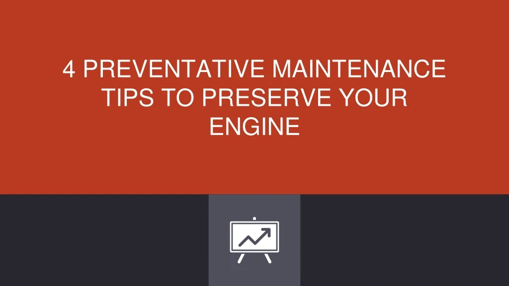 4 preventative maintenance tips to preserve your engine