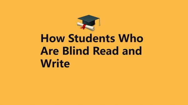 How Students Who Are Blind Read and Write