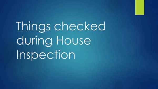 Things checked during house inspection