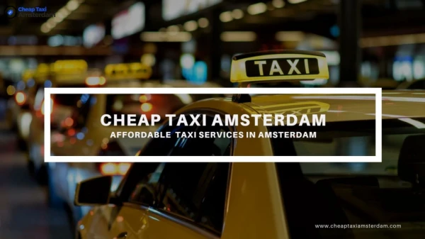 Cheapest and safe taxi Services - Cheap Taxi Amsterdam