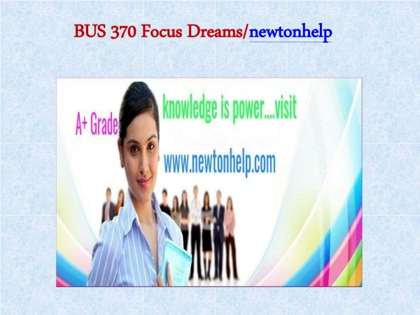 BUS 370 Focus Dreams/newtonhelp.com