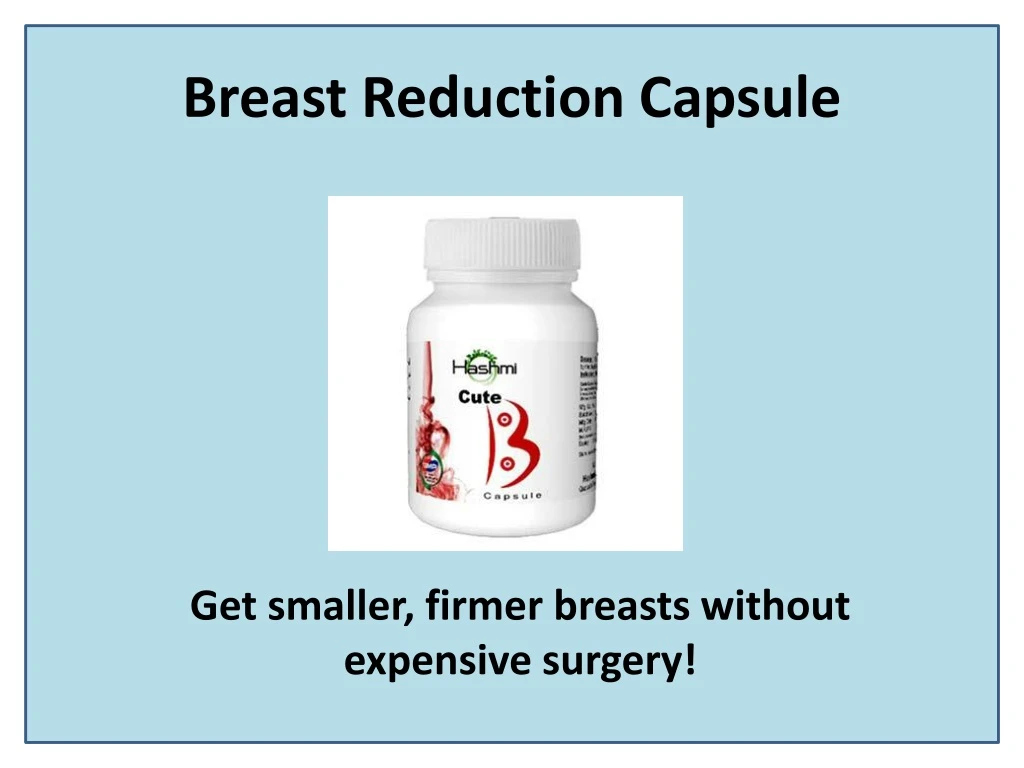 breast reduction capsule