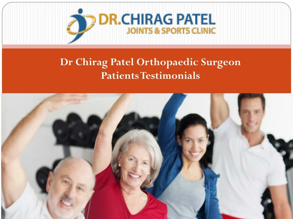 dr chirag patel orthopaedic surgeon patients