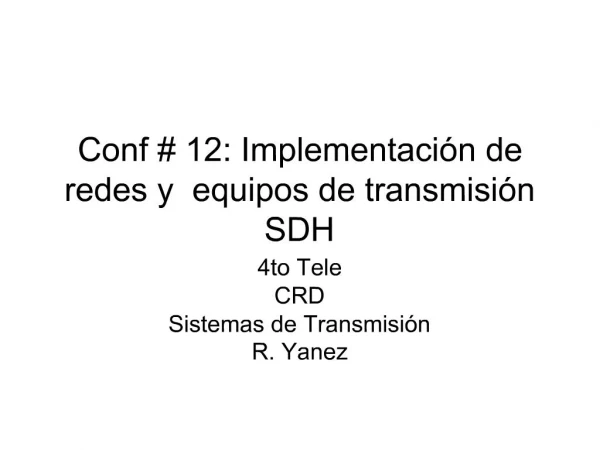 Conf 12: Implementaci n de redes y equipos de transmisi n SDH