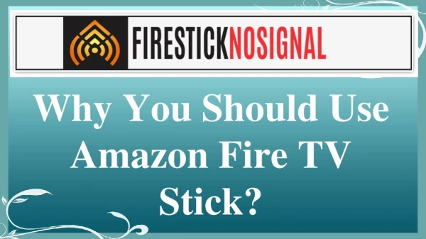 Why you should use amazon fire tv stick?