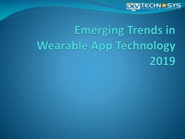 Emerging Trends in Wearable App Technology 2019