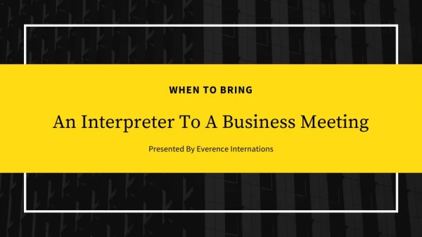 When To Bring An Interpreter To A Business Meeting