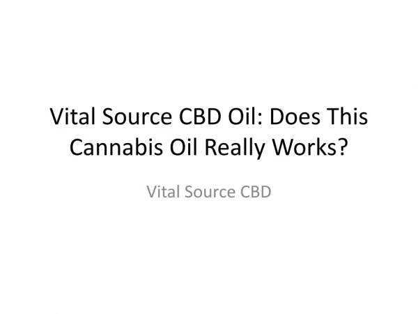 Vital Source CBD Oil: Does This Cannabis Oil Really Works?