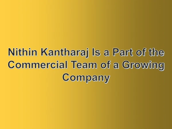 Nithin Kantharaj Is a Part of the Commercial Team of a Growing Company