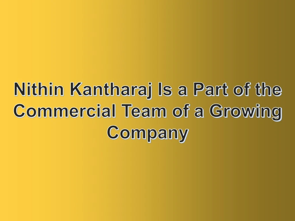 nithin kantharaj is a part of the commercial team