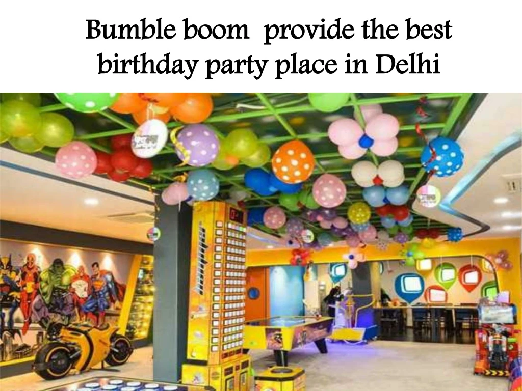 bumble boom provide the best birthday party place in delhi