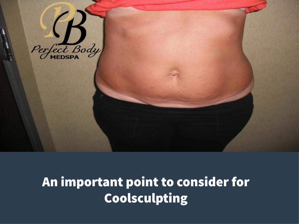 an important point to consider for coolsculpting