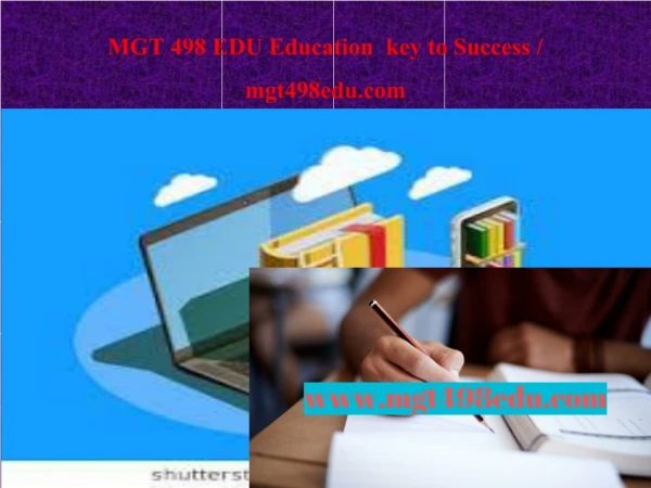 MGT 498 EDU Education key to Success / mgt498edu.com