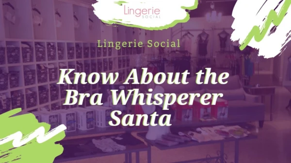 Know About The Bra Whisperer Santa at Lingerie Social