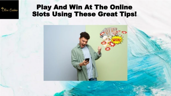 Play and win at the online slots using these great tips!