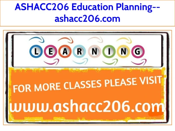 ASHACC206 Education Planning--ashacc206.com