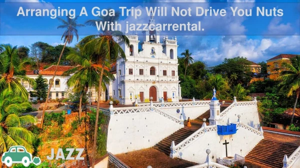 Arranging A Goa Trip Will Not Drive You Nuts With jazzcarrental
