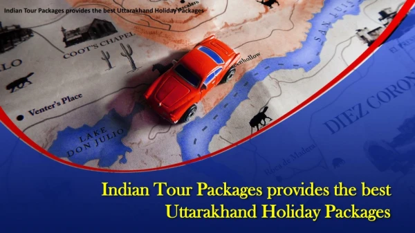Indian Tour Packages provides the best Uttarakhand Holiday Packages