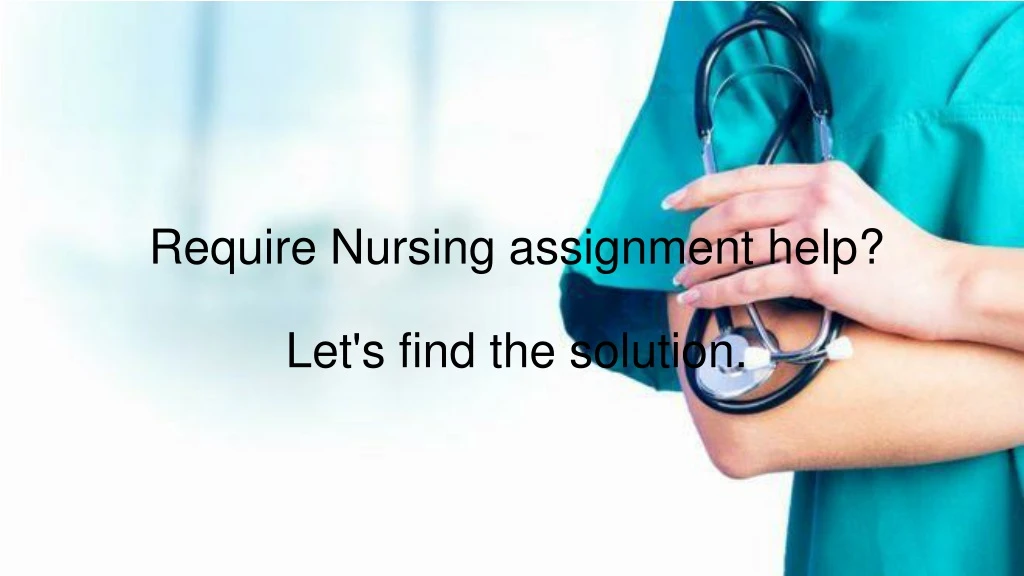 require nursing assignment help let s find