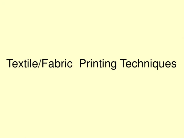Different Techniques in Printing Textile Fabrics