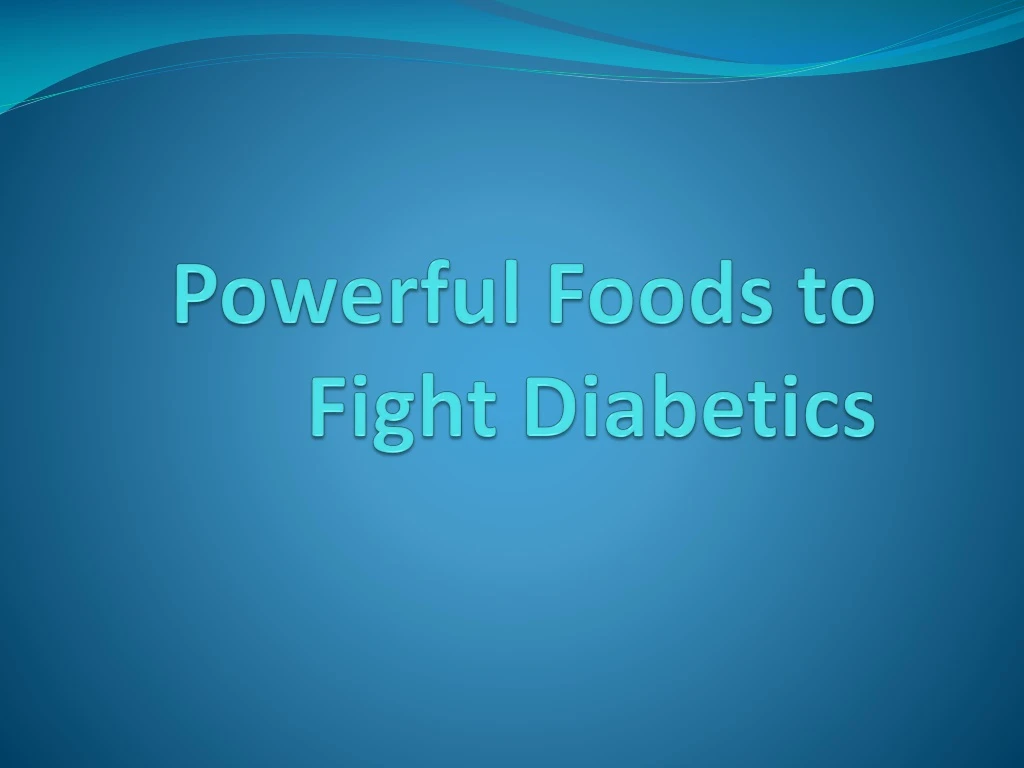 powerful foods to fight diabetics