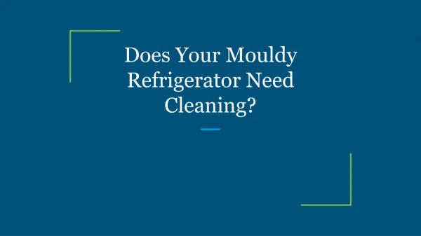 Does Your Mouldy Refrigerator Need Cleaning?