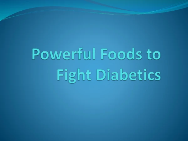 Powerful foods to diabetics