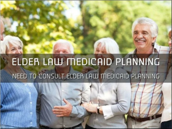 Need To Consult Elder Law Medicaid Planning