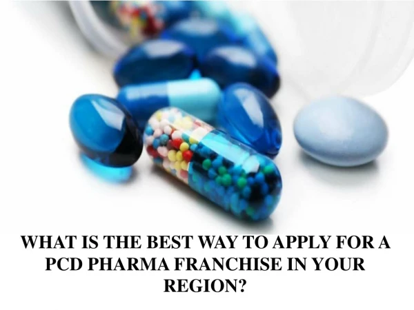 WHAT IS THE BEST WAY TO APPLY FOR A PCD PHARMA FRANCHISE IN YOUR REGION?