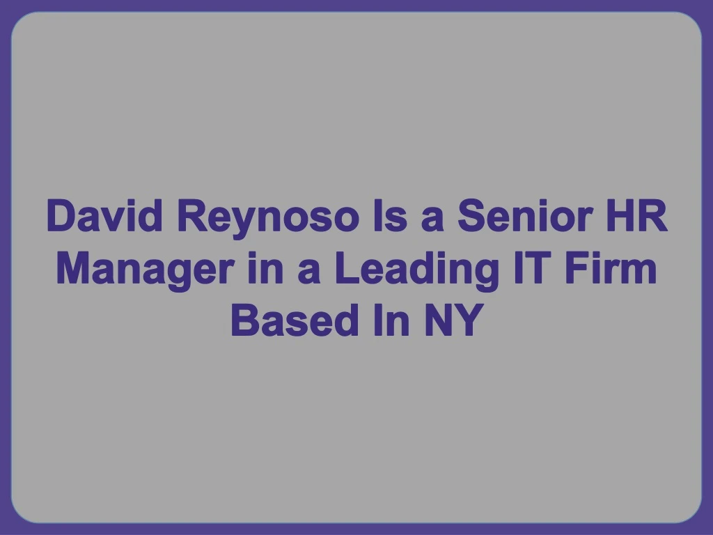 david reynoso is a senior hr manager in a leading