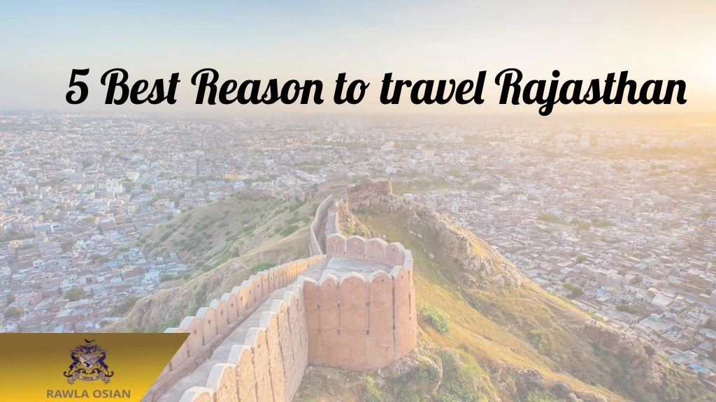 5 best reason to travel rajasthan