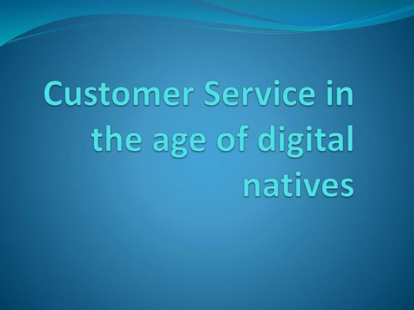 Customer Service in the age of digital natives