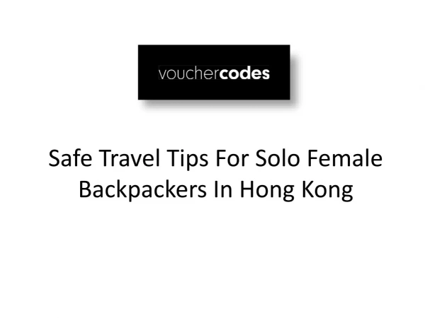 Safe Travel Tips For Solo Female Backpackers In Hong Kong