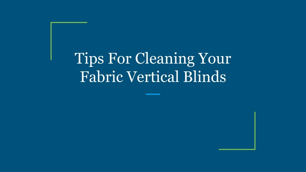 tips for cleaning your fabric vertical blinds